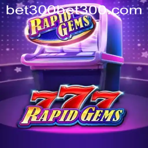 Unleashing the Thrill: RapidGems777 and the Exciting World of Bet300