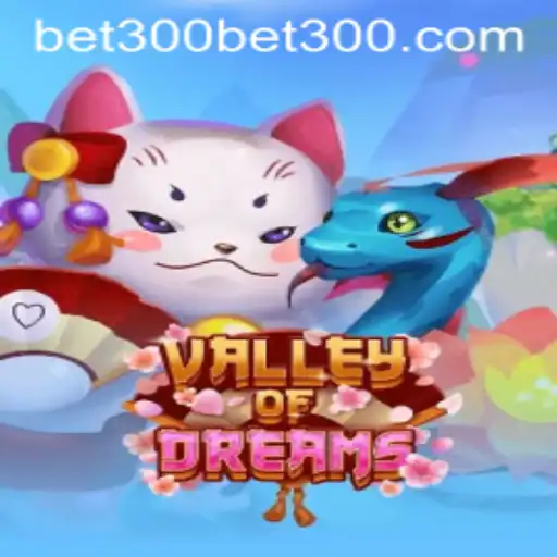 Discovering 'ValleyofDreams': A New Adventure with bet300